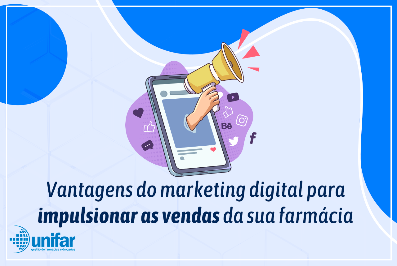 Vantagens Do Marketing Digital Para Impulsionar As Vendas Da Sua Farmácia Sistema Unifar 5902